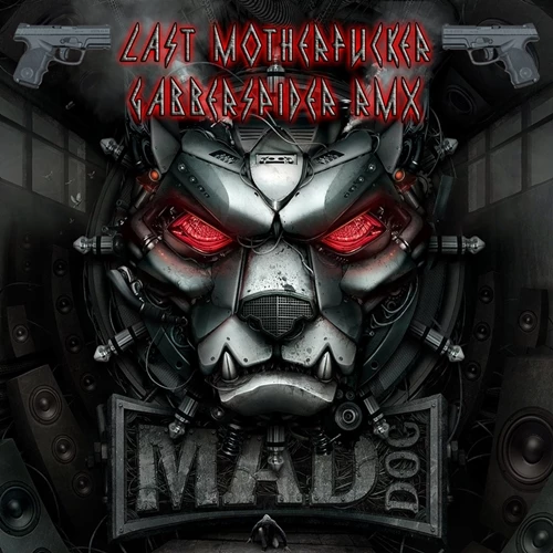 D.J. Mad Dog - Last Motherfucker (Gabberspider RMX)